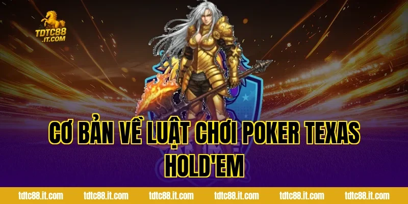 Poker TDTC – Hướng Dẫn Chơi Poker Từ Cơ Bản Đến Nâng Cao 1 Cơ bản về luật chơi Poker Texas Hold'em