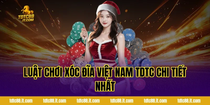 Xóc Đĩa Việt Nam TDTC – Luật Chơi Và Kinh Nghiệm Hot 2 Luật chơi Xóc Đĩa Việt Nam TDTC chi tiết nhất