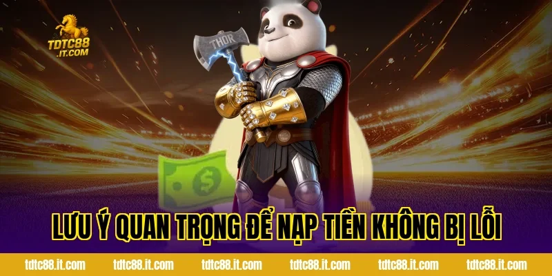 Lưu ý quan trọng để nạp tiền không bị lỗi