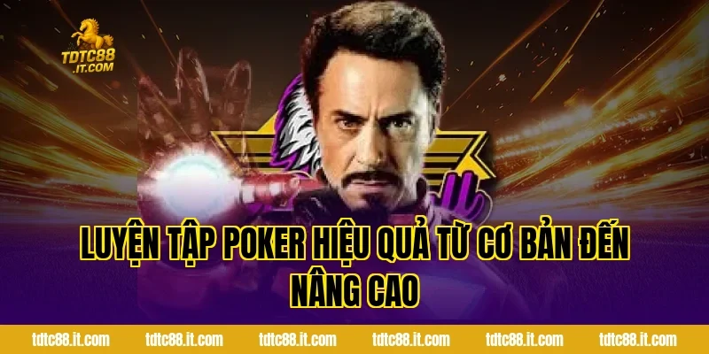 Poker TDTC – Hướng Dẫn Chơi Poker Từ Cơ Bản Đến Nâng Cao 4 Luyện tập Poker hiệu quả từ cơ bản đến nâng cao