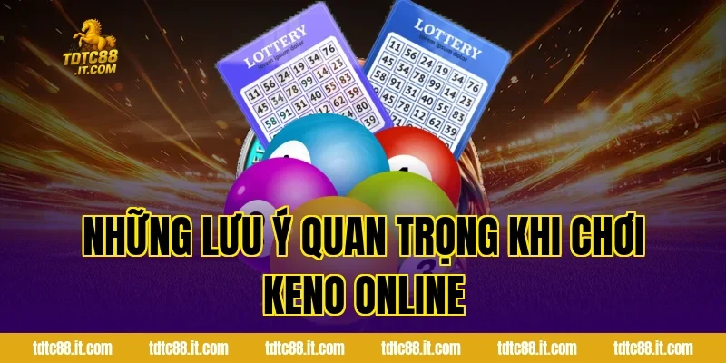 Những Lưu Ý Quan Trọng Khi Chơi Keno Online