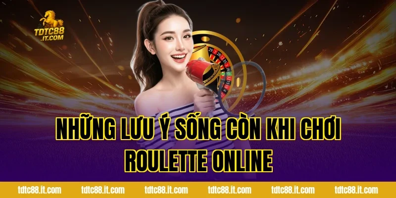 Những lưu ý sống còn khi chơi Roulette Online