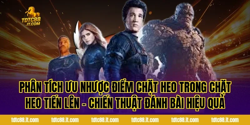 Phân tích ưu nhược điểm chặt heo trong Chặt Heo Tiến Lên – Chiến Thuật Đánh Bài Hiệu Quả