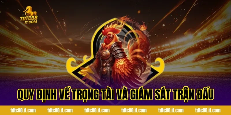 Quy định về trọng tài và giám sát trận đấu