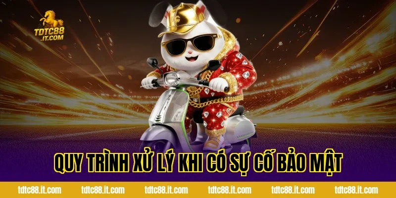 Quy trình xử lý khi có sự cố bảo mật