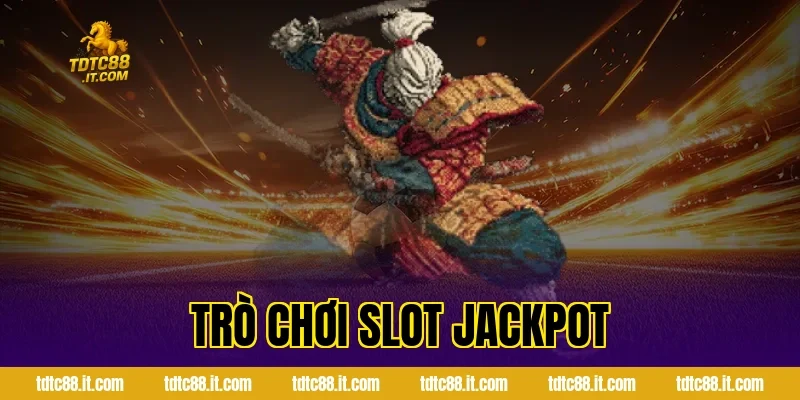 Trò Chơi Slot Jackpot TDTC – Cơ Hội Trúng Thưởng Lớn Nhất