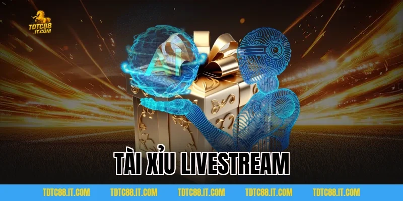 Tài Xỉu Livestream
